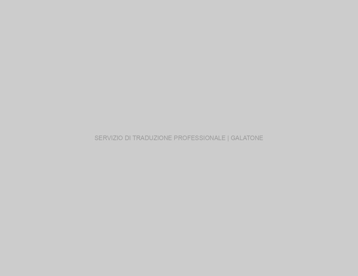 SERVIZIO DI TRADUZIONE PROFESSIONALE | GALATONE